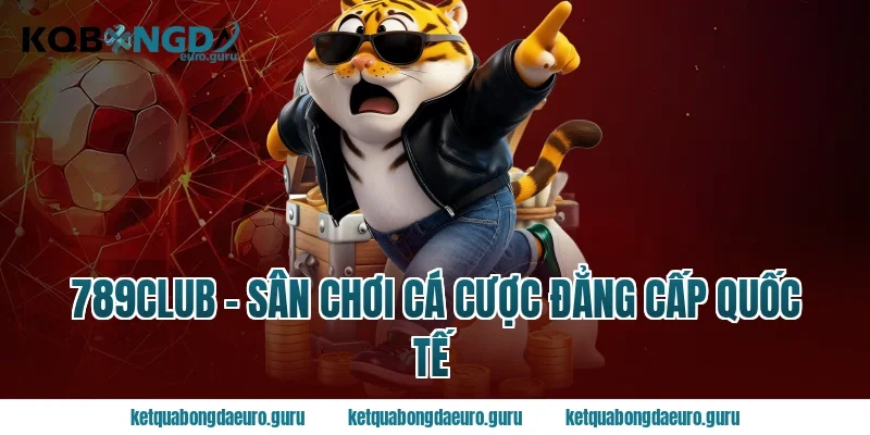 789club - Sân Chơi Cá Cược Đẳng Cấp Quốc Tế