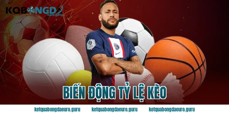 biến động tỷ lệ kèo