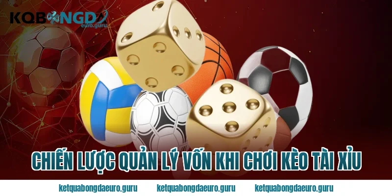 Chiến Lược Quản Lý Vốn Khi Chơi Kèo Tài Xỉu