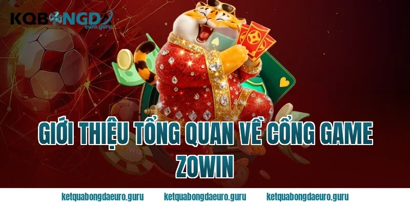 Giới thiệu tổng quan về cổng game zowin