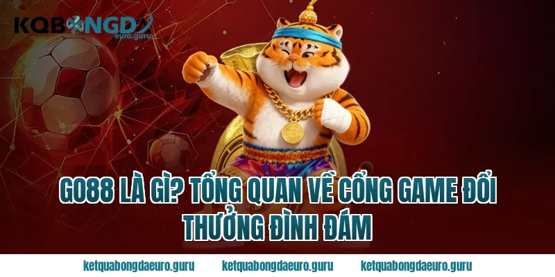 Go88 Là Gì? Tổng Quan Về Cổng Game Đổi Thưởng Đình Đám