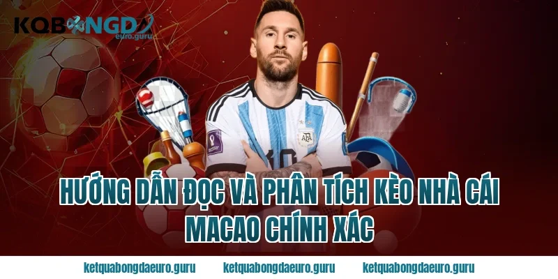 Hướng dẫn đọc và phân tích kèo nhà cái Macao chính xác