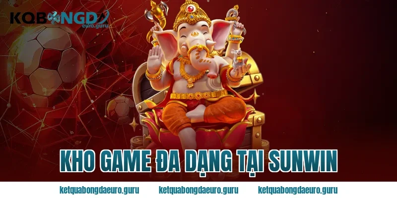 Kho Game Đa Dạng Tại Sunwin