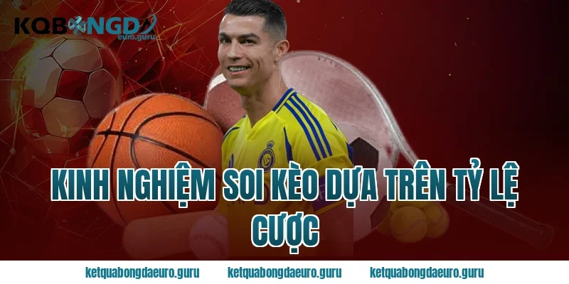 Kinh nghiệm soi kèo dựa trên tỷ lệ cược