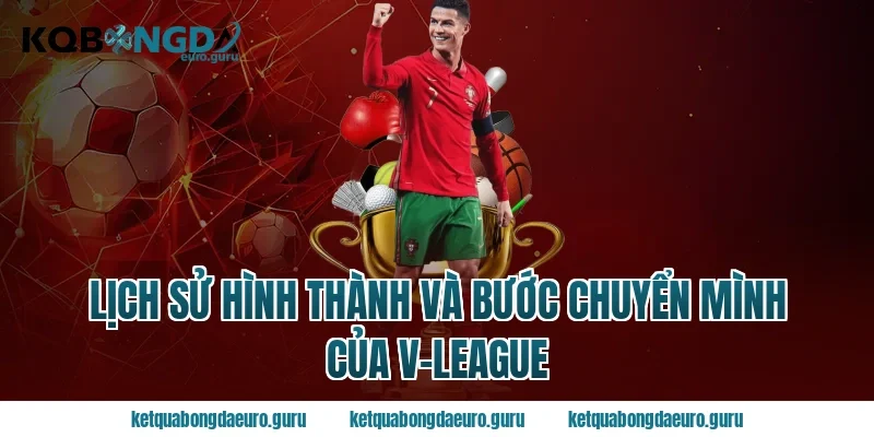Lịch sử hình thành và bước chuyển mình của v-league