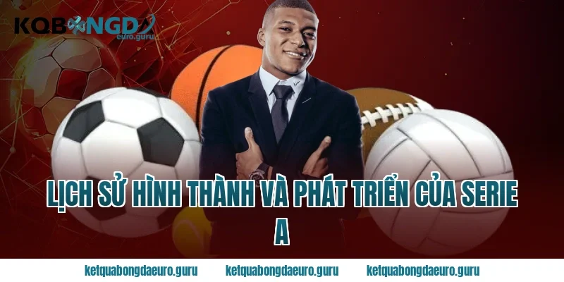 Lịch sử hình thành và phát triển của serie a