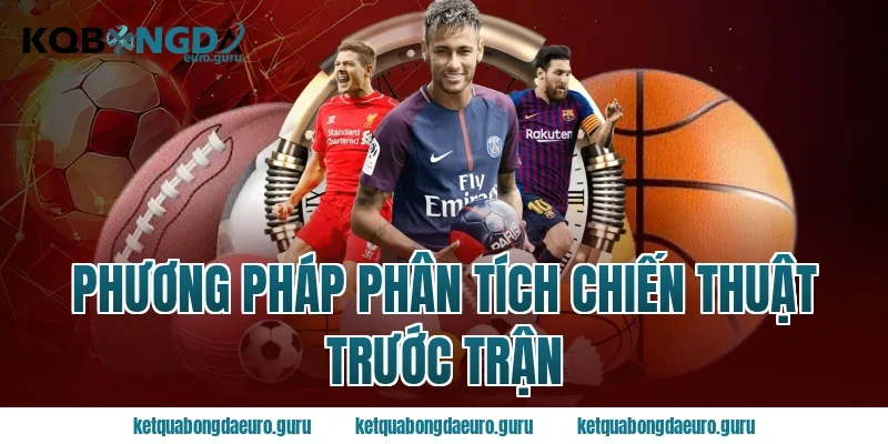Phương Pháp Phân Tích Chiến Thuật Trước Trận