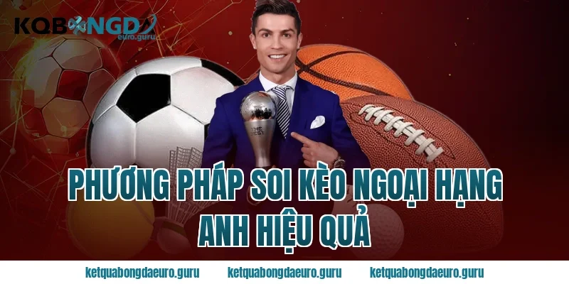 Phương pháp soi kèo ngoại hạng anh hiệu quả