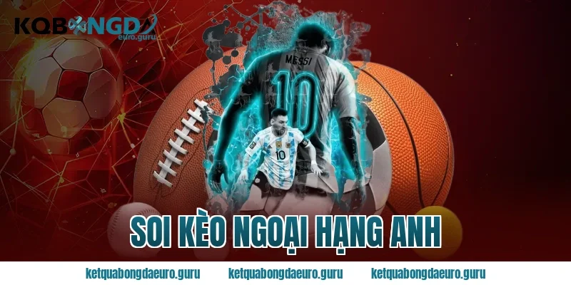 soi kèo ngoại hạng anh