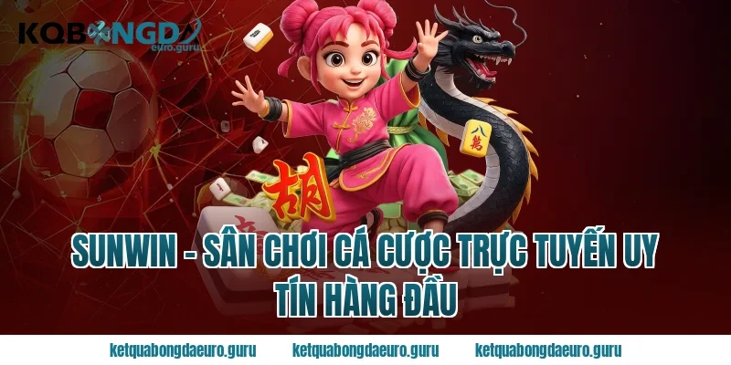 Sunwin - Sân Chơi Cá Cược Trực Tuyến Uy Tín Hàng Đầu