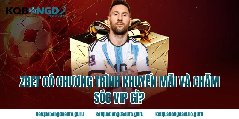 Zbet có chương trình khuyến mãi và chăm sóc VIP gì?